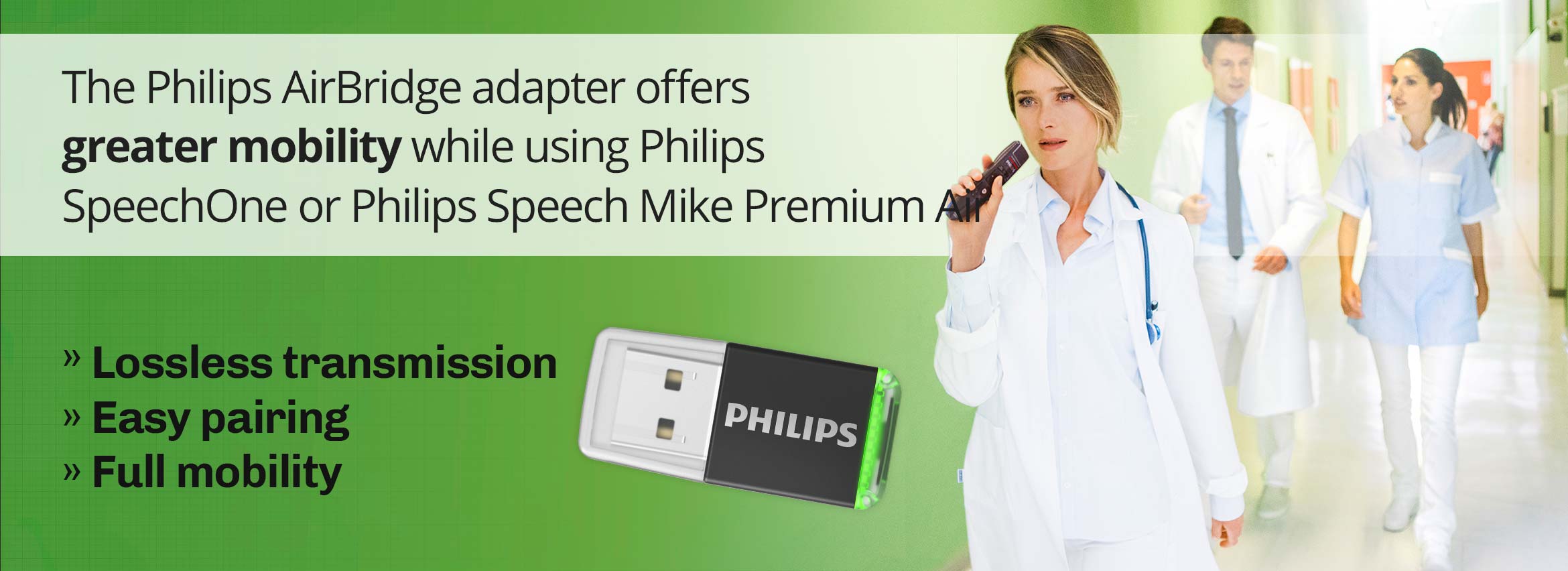 The Philips AirBridge adapter offers greater mobility while using Philips SpeechOne or Philips Speech Mike Premium Air